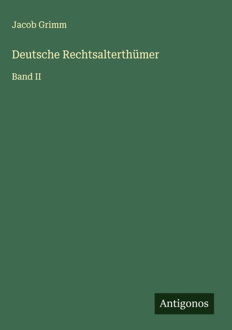 Deutsche Rechtsalterthümer - Jacob Grimm