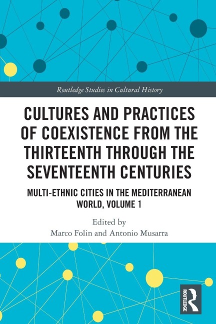 Cultures and Practices of Coexistence from the Thirteenth Through the Seventeenth Centuries - 
