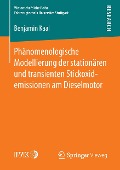 Phänomenologische Modellierung der stationären und transienten Stickoxidemissionen am Dieselmotor - Benjamin Kaal