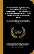 Deutsche Rechtssprichwörter, Unter Mitwirkung Der Professoren J. C. Bluntschli Und K. Maurer Gesammelt Und Erklärt Von Eduard Graf Und Mathias Dietherr - Johann Caspar Bluntschli, Eduard Graf, Konrad Von Maurer