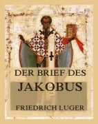 Der Brief des Jakobus - Friedrich Luger