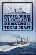 Cover-Bild zum Titel 'Civil War Blockade Running on the Texas Coast' von 'Andrew W Hall'