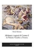 Cover-Bild zum Titel 'Alchimia e segreti di Cosimo I in Palazzo Vecchio a Firenze' von 'Paola Maresca'