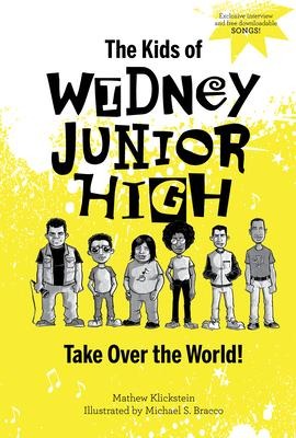 The Kids of Widney Junior High Take Over the World! - Mathew Klickstein