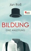 Cover-Bild zum Titel 'Bildung - eine Anleitung' von 'Jan Roß'