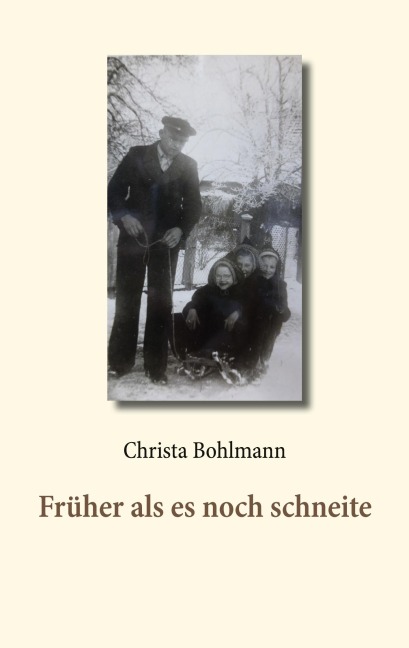 Früher als es noch schneite - Christa Bohlmann