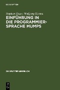 Einführung in die Programmiersprache MUMPS - Stephan Hesse, Wolfgang Kirsten