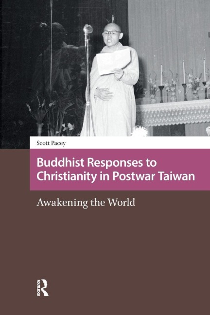 Buddhist Responses to Christianity in Postwar Taiwan - Scott Pacey