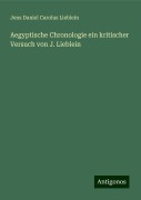 Aegyptische Chronologie ein kritischer Versuch von J. Lieblein - Jens Daniel Carolus Lieblein