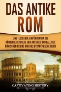 Das antike Rom - Captivating History