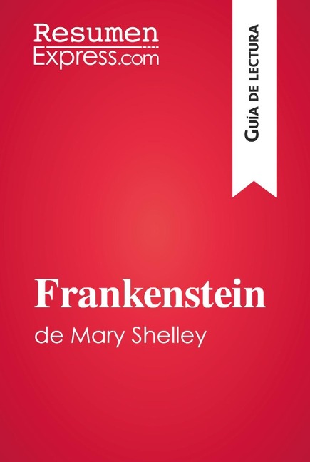 Frankenstein de Mary Shelley (Guía de lectura) - Resumenexpress