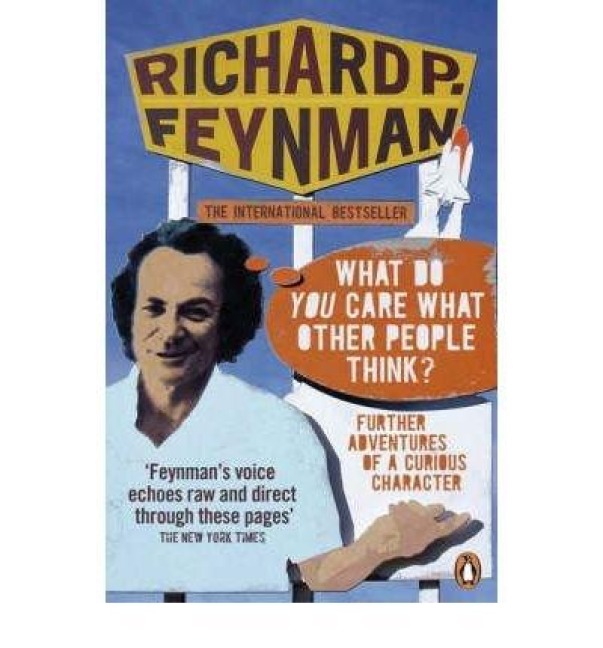 'What Do You Care What Other People Think?' - Richard P Feynman