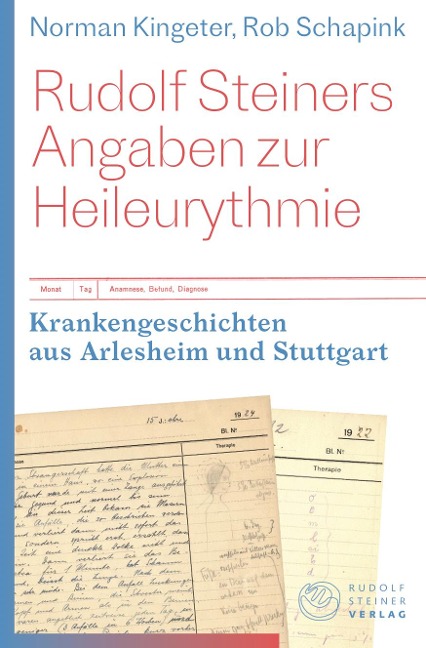 Rudolf Steiners Angaben zur Heileurythmie - Norman Kingeter, Rob Schapink