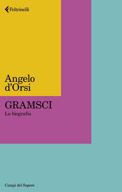 Gramsci. La biografia - Angelo D'Orsi