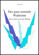 Cover-Bild zum Titel 'Der ganz normale Wahnsinn' von 'Anton Weiß'