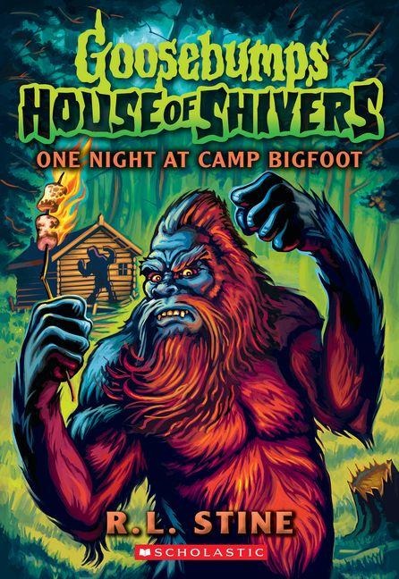 One Night at Camp Bigfoot (Goosebumps House of Shivers #6) - R L Stine