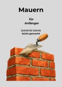 Cover-Bild zum Titel 'Mauern für Anfänger Schritt für Schritt' von 'Carsten Schultz'