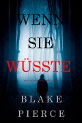 Cover-Bild zum Titel 'Wenn Sie Wüsste (Ein Kate Wise Mystery - Buch 1)' von 'Blake Pierce'
