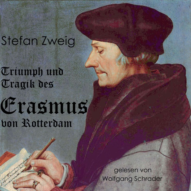 Triumph und Tragik des Erasmus von Rotterdam - Stefan Zweig