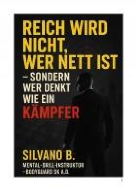 "Reich wird nicht, wer nett ist - sondern wer denkt wie ein Kämpfer" - Silvano B