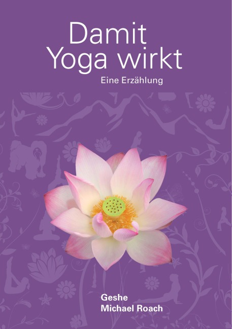 Damit Yoga wirkt - Geshe Michael Roach