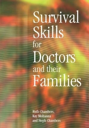 Survival Skills for Doctors and Their Families - Ruth Chambers, Kay Mohanna, Steph Chambers