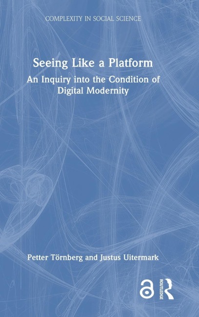 Seeing Like a Platform - Petter Törnberg, Justus Uitermark