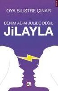 Cover-Bild zum Titel 'Benim Adim Jülide Degil Jilayla' von 'Oya Silistre cinar'