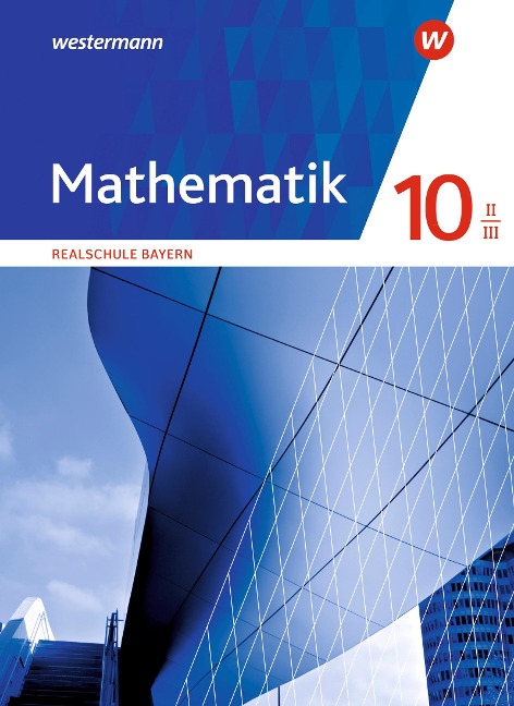 Mathematik 10 II/III. Schulbuch. Realschulen in Bayern - 