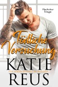 Cover-Bild zum Titel 'Tödliche Versuchung (MacArthur Trilogie, Band 1)' von 'Katie Reus'