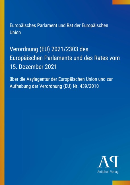 Verordnung (EU) 2021/2303 des Europäischen Parlaments und des Rates vom 15. Dezember 2021 - Europäisches Parlament und Rat der Europäischen Union