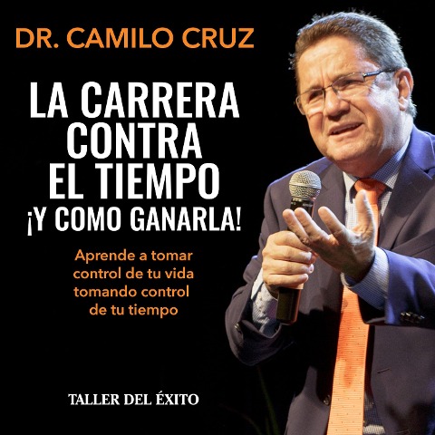 La carrera contra el tiempo... ¡y cómo ganarla! - Camilo Cruz