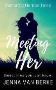 Cover-Bild zum Titel 'Meeting Her (Romantic Garden Tales, #0)' von 'Jenna van Berke'
