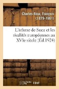 Cover-Bild zum Titel 'L'Isthme de Suez Et Les Rivalités Européennes Au Xvie Siècle' von 'François Charles-Roux'
