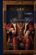 Cover-Bild zum Titel 'L'abbÃ(c)...' von 'Walter Scott, Auguste-Jean-Baptiste Defauconpret'