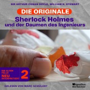 Cover-Bild zum Titel 'Sherlock Holmes und der Daumen des Ingenieurs (Die Originale: Die alten Fälle neu interpretiert, Folge 2)' von 'Arthur Conan Doyle, William K. Stewart'