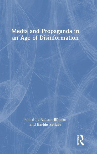 Media and Propaganda in an Age of Disinformation - 