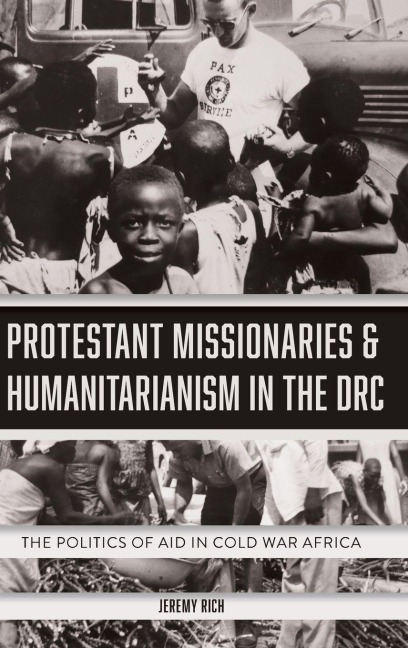 Protestant Missionaries & Humanitarianism in the Drc - Jeremy Rich