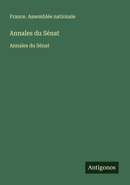 Annales du Sénat - France. Assemblée nationale