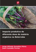 Cover-Bild zum Titel 'Impacto produtivo de diferente dose de matéria orgânica na Beterraba' von 'Jorge Alfredo González Pérez, Joao Custodio Ferrea'