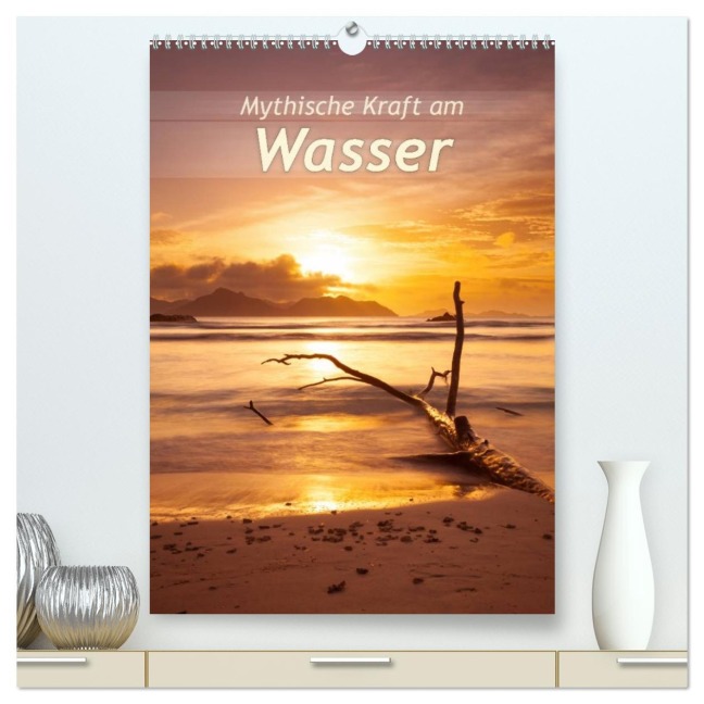 Mythische Kraft am Wasser (hochwertiger Premium Wandkalender 2026 DIN A2 hoch), Kunstdruck in Hochglanz - Silvio Schoisswohl