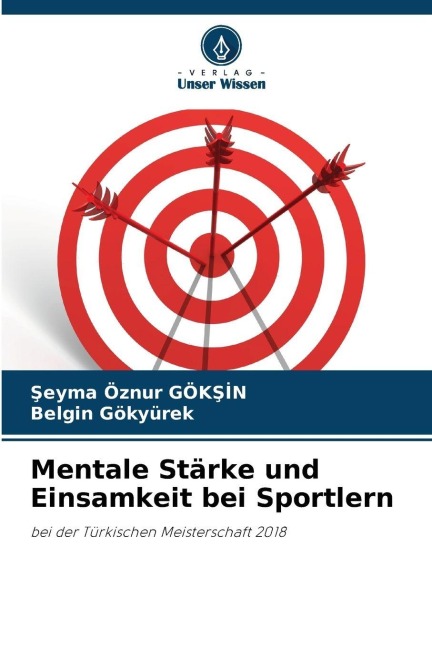 Mentale Stärke und Einsamkeit bei Sportlern - ¿eyma Öznur Gök¿¿N, Belgin Gökyürek