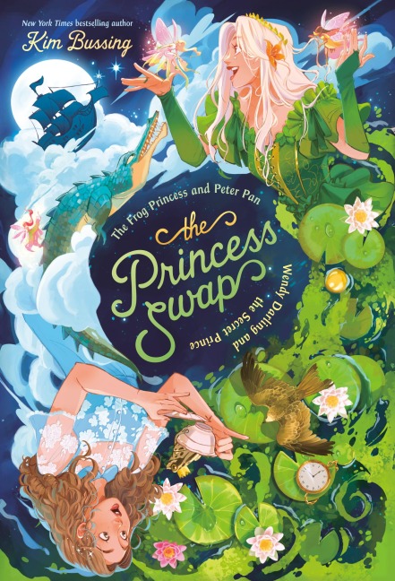 The Frog Princess and Peter Pan (or, Wendy Darling and the Secret Prince) - Kim Bussing
