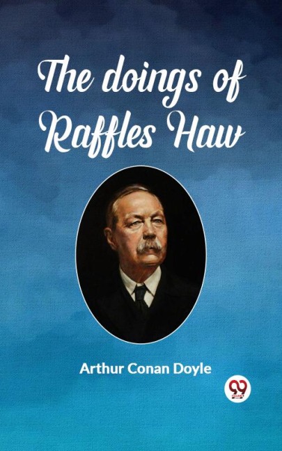 The Doings Of Raffles Haw - Arthur Conan Doyle