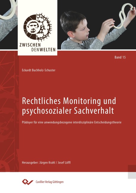 Rechtliches Monitoring und psychosozialer Sachverhalt. Plädoyer für eine anwendungsbezogene interdisziplinäre Entscheidungstheorie - Eckardt Buchholz-Schuster