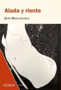 Cover-Bild zum Titel 'Alada Y Riente / Winged and Joyful' von 'Jesús Bengoechea'