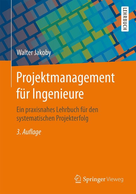 Projektmanagement für Ingenieure - Walter Jakoby
