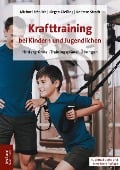 Krafttraining bei Kindern und Jugendlichen - Michael Fröhlich, Jürgen Gießing, Andreas Strack