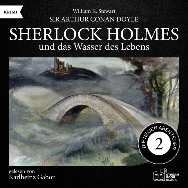 Sherlock Holmes und das Wasser des Lebens (Die neuen Abenteuer, Folge 2) - Arthur Conan Doyle, William K. Stewart