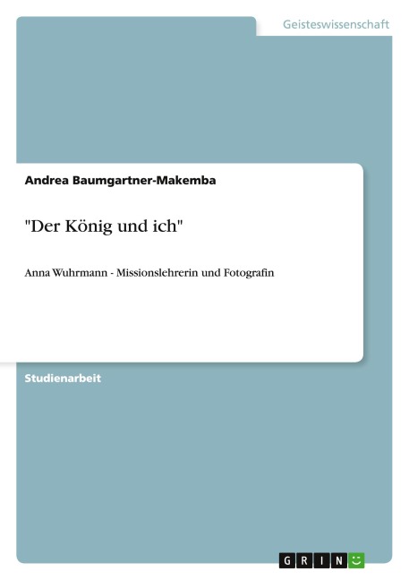 "Der König und ich" - Andrea Baumgartner-Makemba